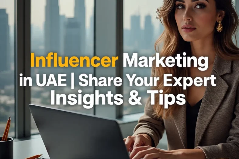 "Influencer Marketing in UAE | Share Your Expert Insights & Tips"