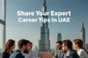 Share Your Expert Career Tips in UAE